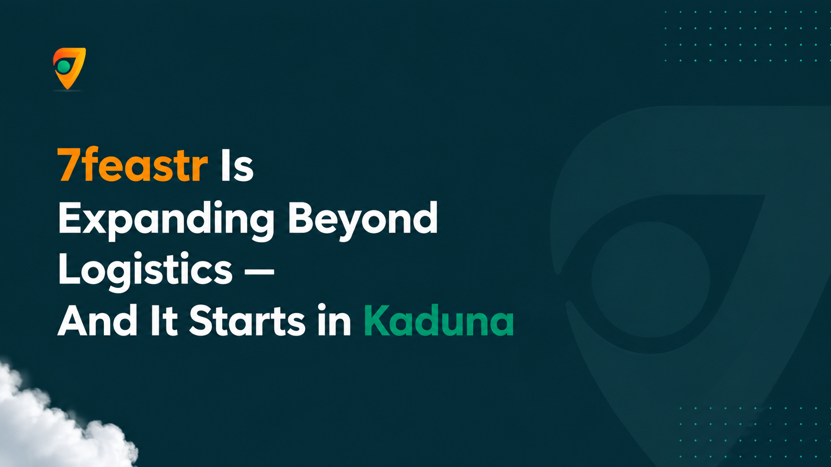 7feastr Is Expanding Beyond Logistics — And It Starts in Kaduna