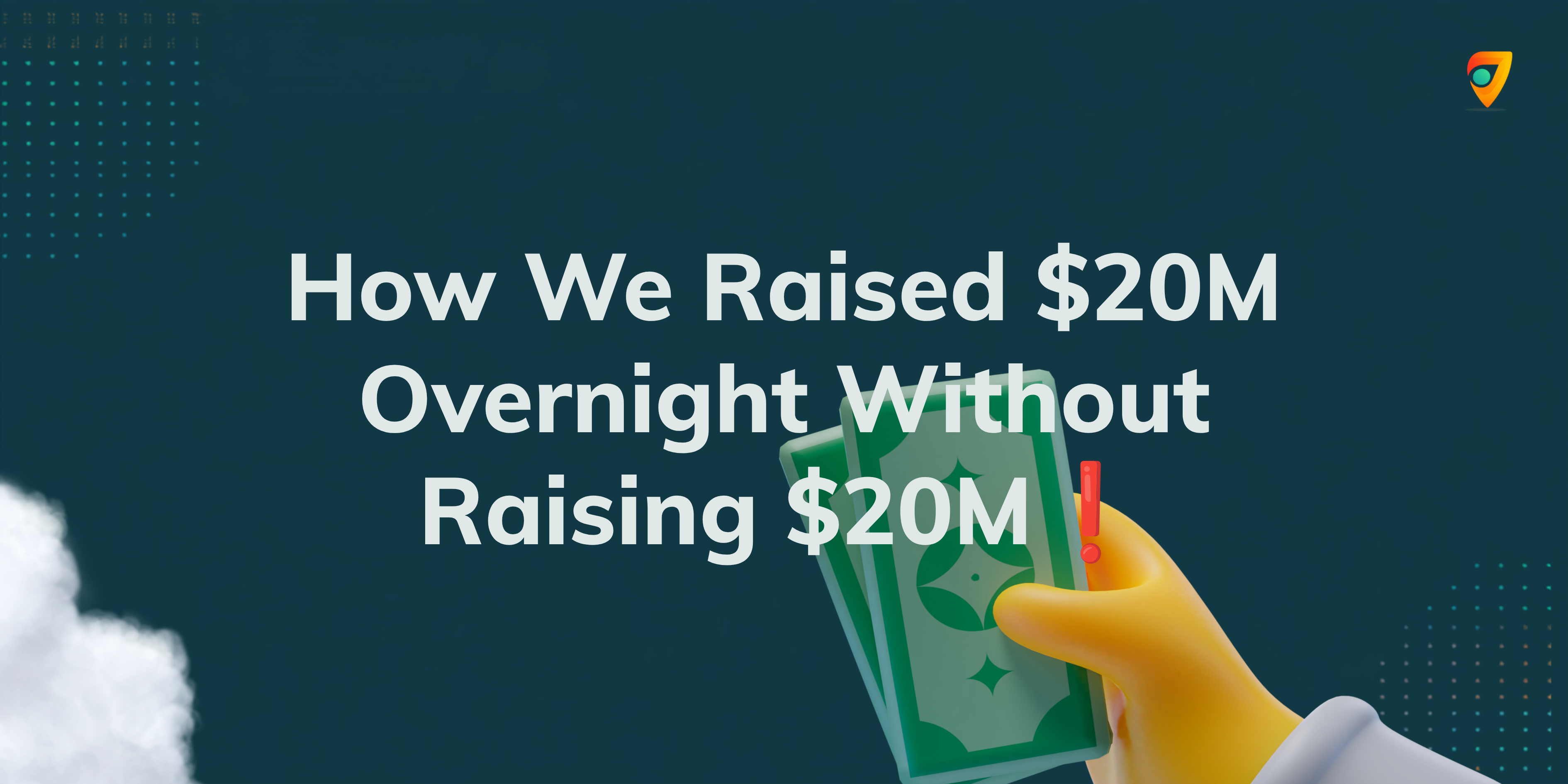 How We Raised $20M Overnight, Without Raising $20M